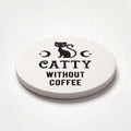 Catty Without Coffee Coaster