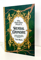 The Everyday Witch’s Herbal Grimoire – Plant Magic, Herbs, Trees & Spells for the Modern Witch