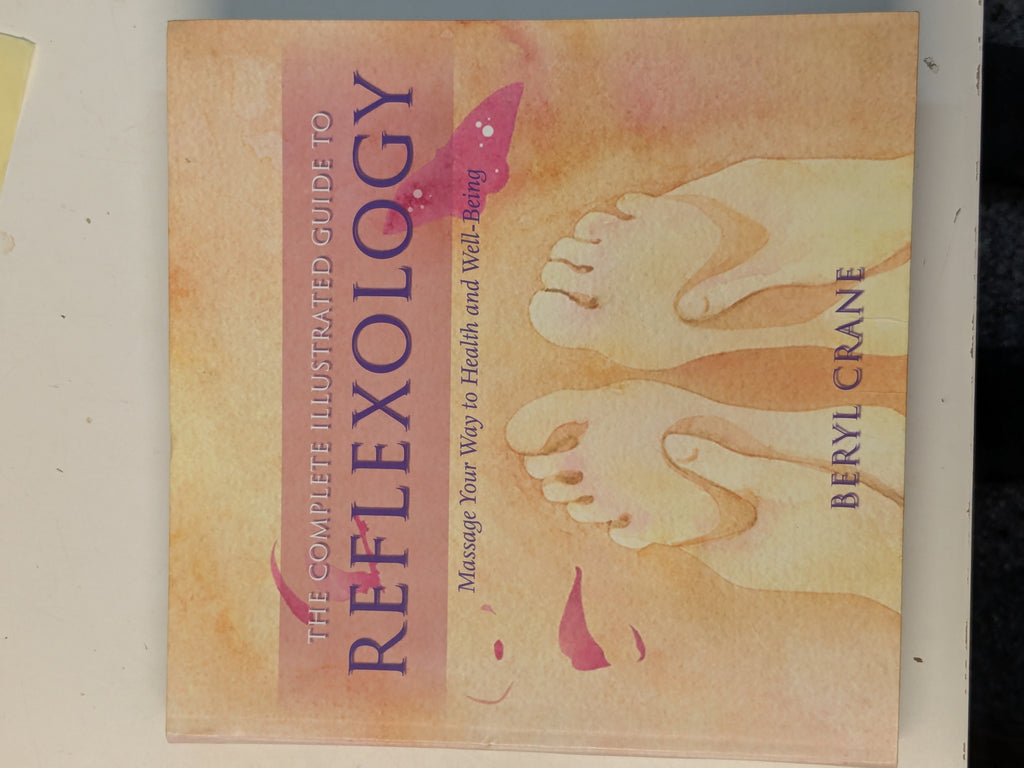 The Complete Illustrated Guide to Reflexology: Massage Your Way to Health and Well-Being (Preloved)