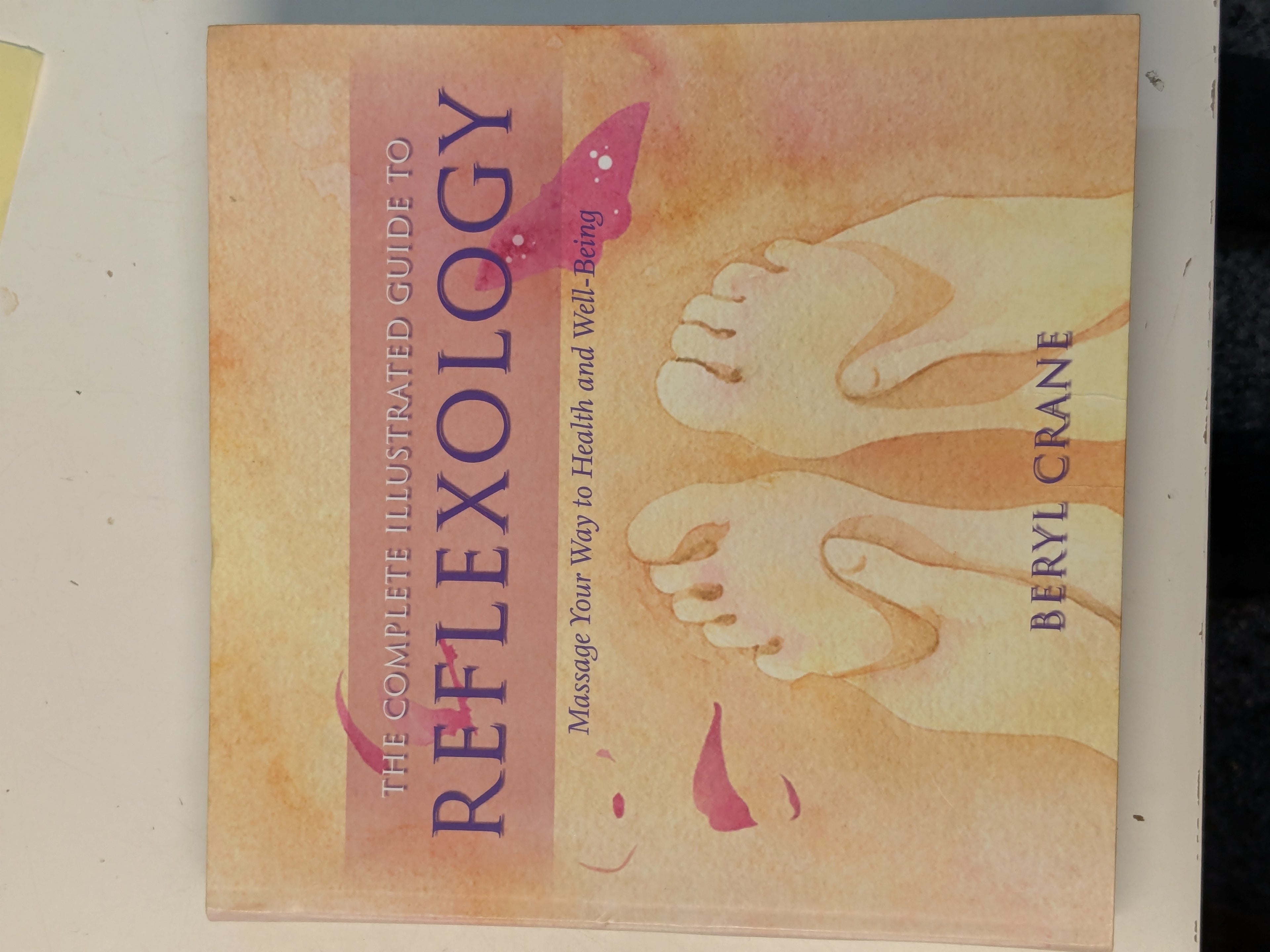The Complete Illustrated Guide to Reflexology: Massage Your Way to Health and Well-Being (Preloved)