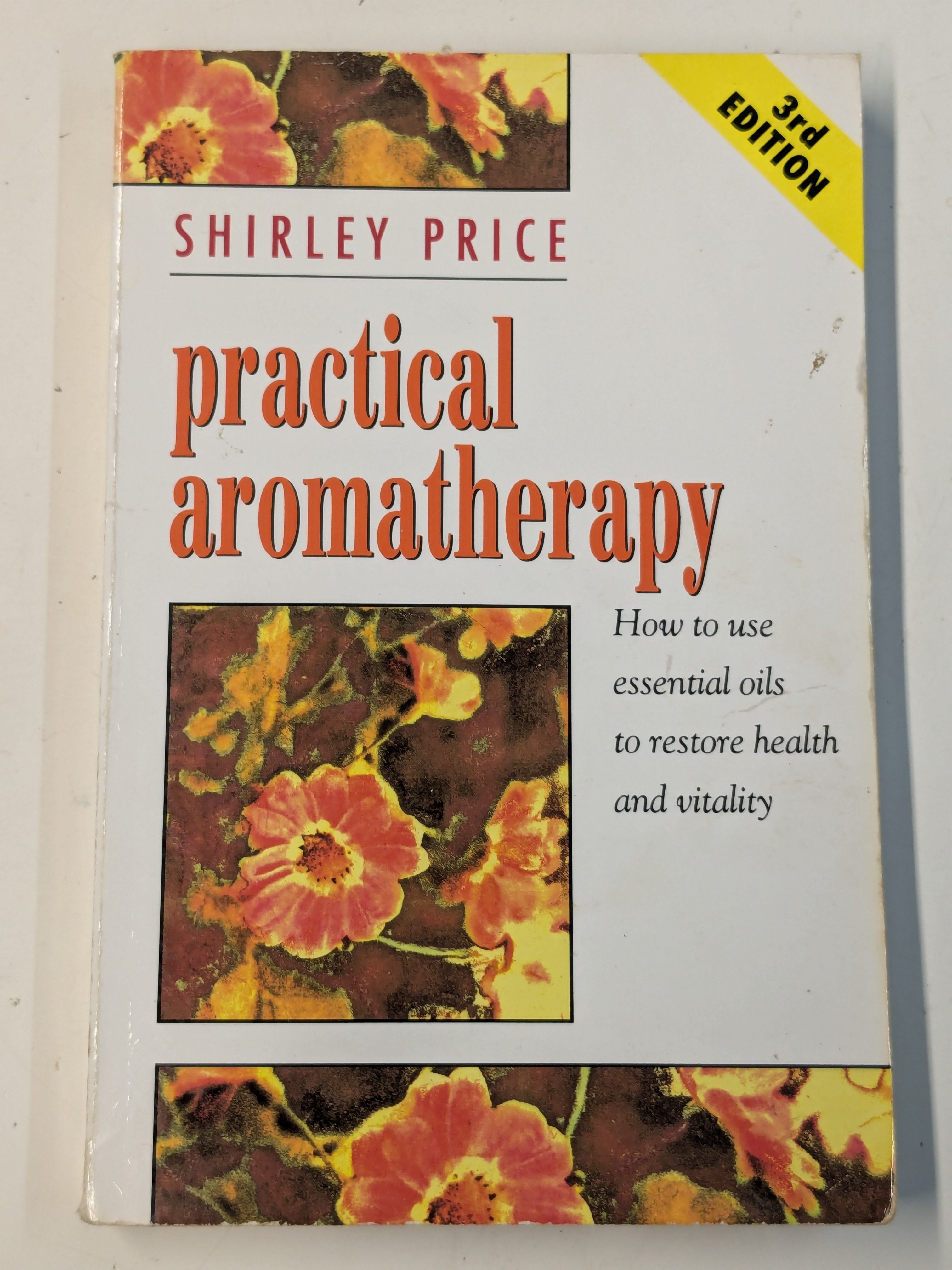 Practical Aromatherapy: How to Use Essential Oils to Restore Health and Vitality (3rd Edition) (Preloved)