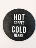 Hot Coffee Cold Heart Coaster